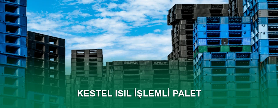 Kestel Isıl İşlem Görmüş Palet İmalatı
