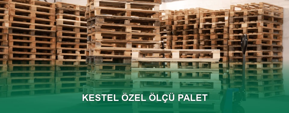 Kestel Özel Ölçü Palet İmalatı